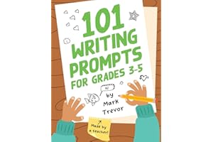 101 Writing Prompts for Grades 3-5: Daily Writing and Drawing Prompts for Stories, Journal Entries, Essays, and Writing Assig