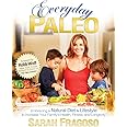 Everyday Paleo: Embracing a Natural Diet & Lifestyle to Increase Your Family's Health, Fitness, and Longevity