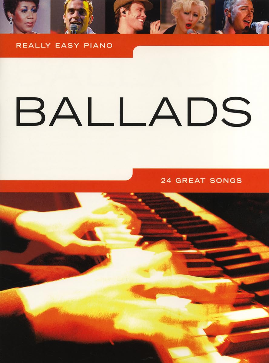 Ballads: Really Easy Piano | Sheet Music Book Beginner Piano Solo | Easy Arrangements For Elementary Students Practice And Lessons |Popular Ballad Songbook With Tips Notes For Learning And Performanc
