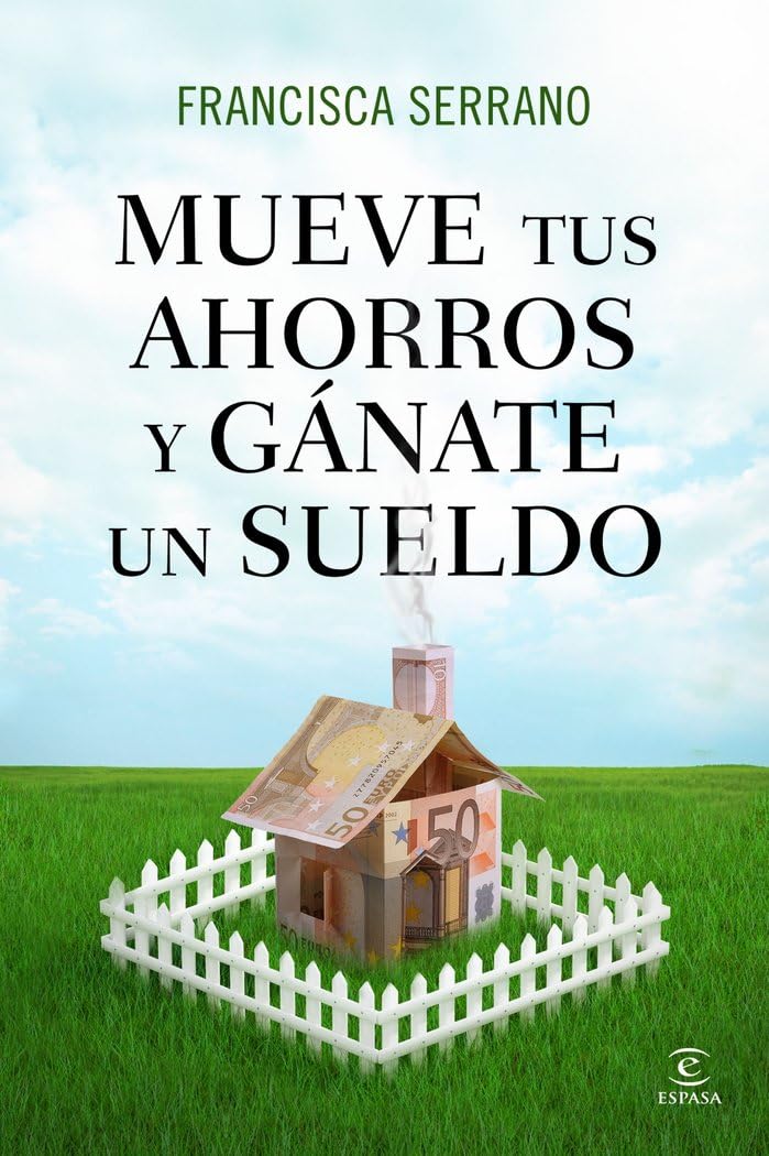 Mueve tus ahorros y gánate un sueldo (FUERA DE COLECCIÓN Y ONE SHOT)