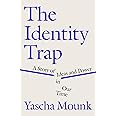 The Identity Trap: A Story of Ideas and Power in Our Time