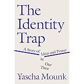 The Identity Trap: A Story of Ideas and Power in Our Time