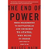 The End of Power: From Boardrooms to Battlefields and Churches to States, Why Being In Charge Isn't What It Used to Be