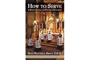 How to Serve: In Simple, Solemn and Pontifical Functions