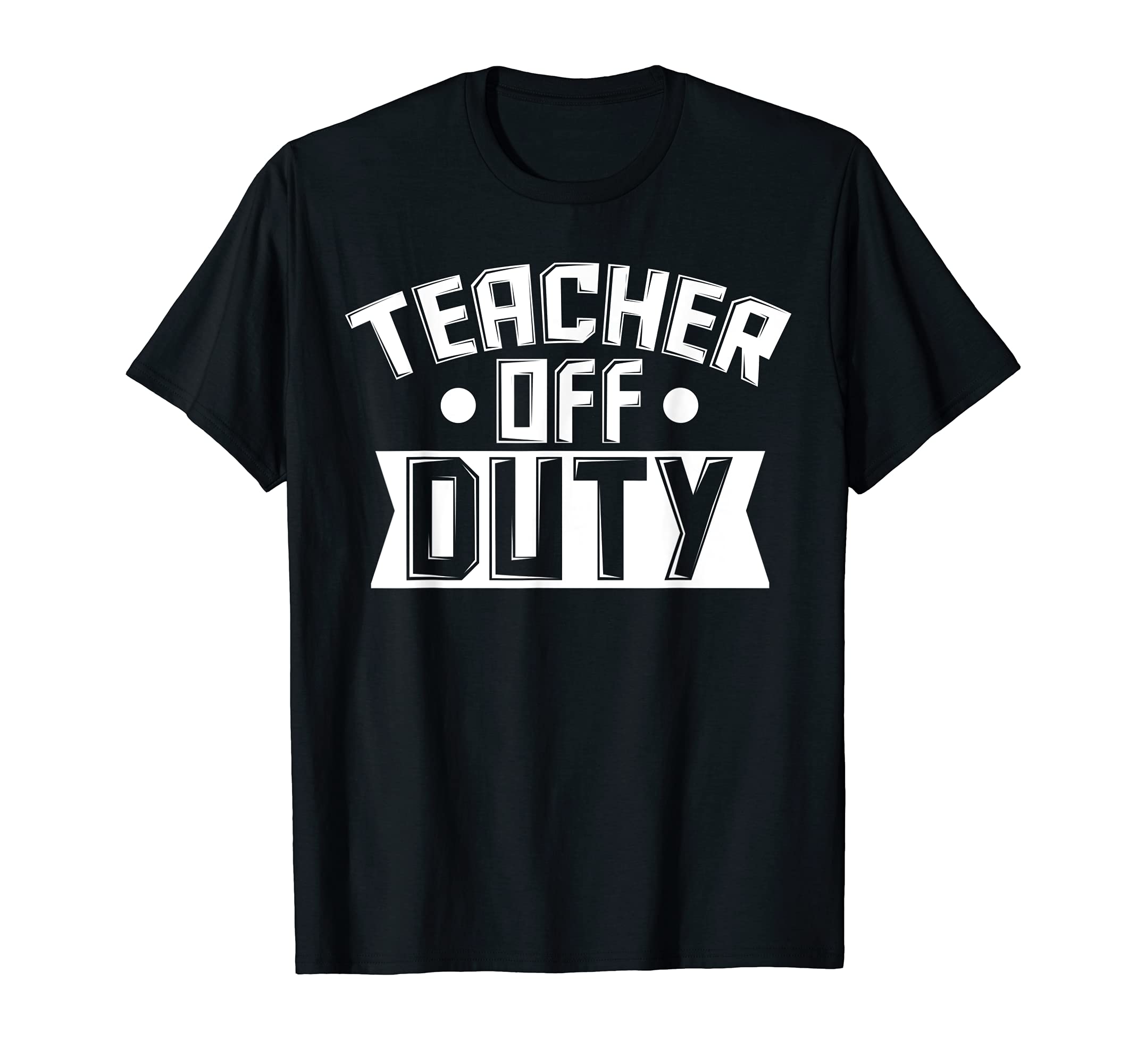 Teacher off duty Teaching T-Shirt