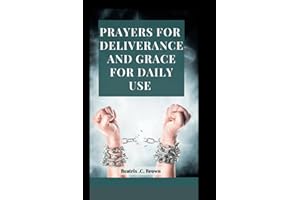 Prayers for Deliverance and Grace for Daily use: A Catholic Laity Handbook to Fight Spiritual Warfare to Freedom