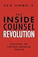 The Inside Counsel Revolution: Resolving the Partner-Guardian Tension
