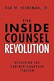 The Inside Counsel Revolution: Resolving the Partner-Guardian Tension