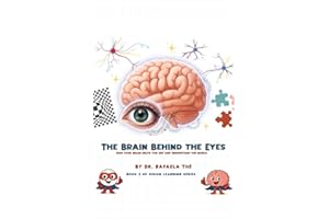 THE BRAIN BEHIND THE EYES: How Your Brain Helps You See And Understand The World (Vision Learning Series Book 2)