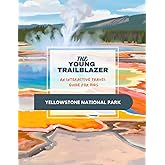 The Young Trailblazer: An Interactive Travel Guide for Kids: Yellowstone National Park