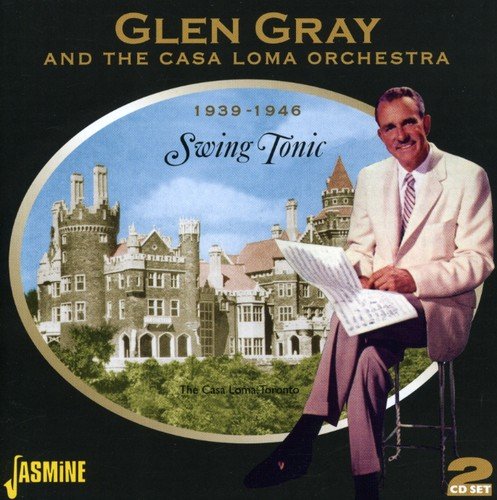 Glen Gray - Swing Tonic - 1939-1946 [original Recordings Remastered] 2cd Set - Zortam Music