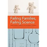 Failing Families, Failing Science: Work-Family Conflict in Academic Science