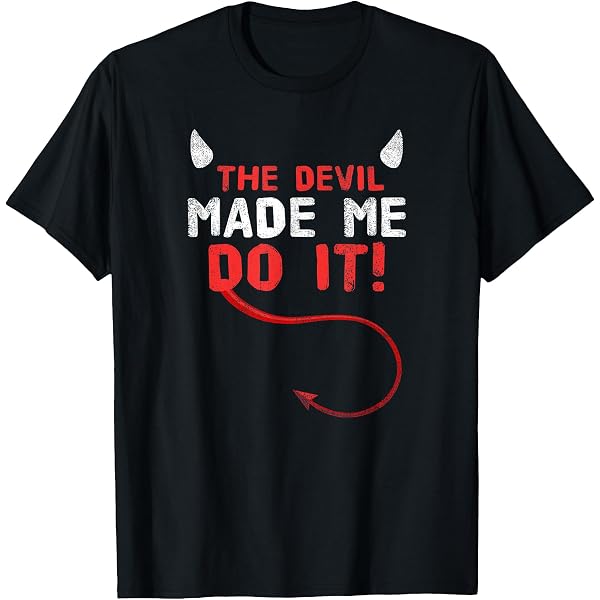 Amazon.com: The Devil Made Me Do It T-Shirt : Clothing, Shoes