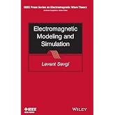 Electromagnetic Modeling and Simulation (IEEE Press Series on Electromagnetic Wave Theory and Applications)