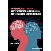 Transpersonal Psychology: Altered States of Consciousness, Biofeedback, and Neurotechnology