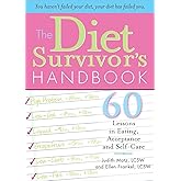 The Diet Survivor's Handbook: 60 Lessons in Eating, Acceptance and Self-Care