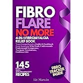 Fibro Flare No More: 4-in-1 Fibromyalgia Relief Book: Your Comprehensive Guide & Cookbook - Understand Symptoms, Navigate Tre