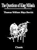 The Questions of King Milinda: Complete With Both Parts 1 and 2 (With Active Table of Contents)