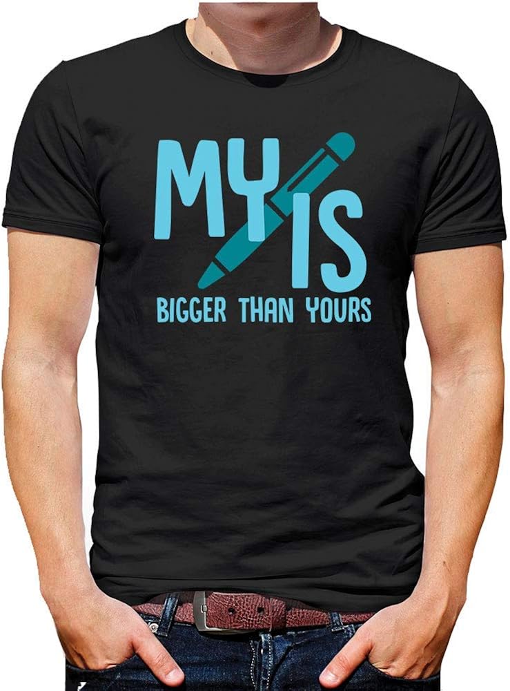 my pen is bigger than yours t shirt