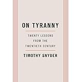 On Tyranny: Twenty Lessons from the Twentieth Century