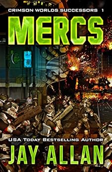 Amazon Com Mercs Crimson Worlds Successors Book 1 Ebook Jay Allan Kindle Store