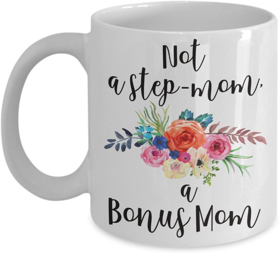 Not a Step Mom a Bonus Mom Coffee Mug, Stepmom Mug, Bonus Mom Mug