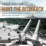 Hunt the Bismarck: The Pursuit of Germany's Most Famous Battleship by 