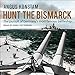 Hunt the Bismarck: The Pursuit of Germany's Most Famous Battleship by 