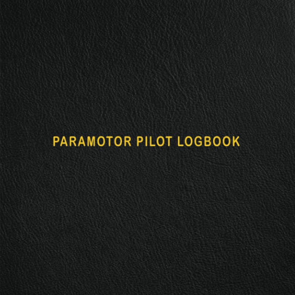 Paramotor Pilot Log Book: Glider Record Journal, Paraglider Log Book, Glider Log, SkyDive And Parachuting Adventure Planner. Track Flight Duration, ... & Landing Details, also Includes Lined Pages.