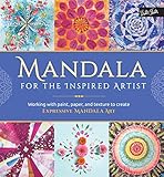 Mandala for the Inspired Artist: Working with paint, paper, and texture to create expressive mandala art by Louise Gale, Marisa Edghill