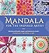 Mandala for the Inspired Artist: Working with paint, paper, and texture to create expressive mandala art by Louise Gale, Marisa Edghill