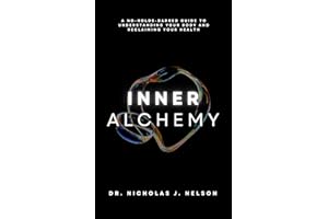 Inner Alchemy: A No-Holds-Barred Guide to Understanding Your Body and Reclaiming Your Health