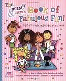 The Miss O & Friends Book of Fabulous Fun: "Cool Stuff to Make, Recipes, Quizzes, and More!"