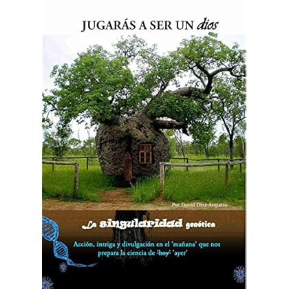 Jugarás a ser un dios (La SINGULARIDAD genética): Spanish Edition