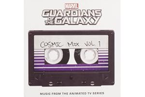 Marvel’s Guardians Of The Galaxy: Cosmic Mix Vol. 1 [Music from the Animated TV Series]