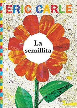 La semillita (The Tiny Seed) (The World of Eric Carle) (Spanish Edition), by Alexis Romay