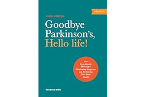 Goodbye Parkinson's, Hello life!: The Gyro–Kinetic Method for Eliminating Symptoms and Reclaiming Your Good Health