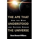 The Ape that Understood the Universe: How the Mind and Culture Evolve