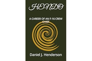 HENDO: A CAREER OF AN F-16 CREW CHIEF