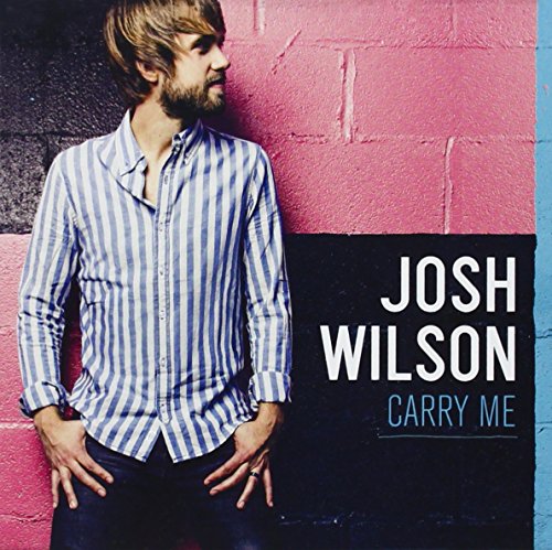 Josh Wilson - Carry Me Lyrics - Zortam Music