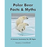 Polar Bear Facts & Myths: A Science Summary for All Ages