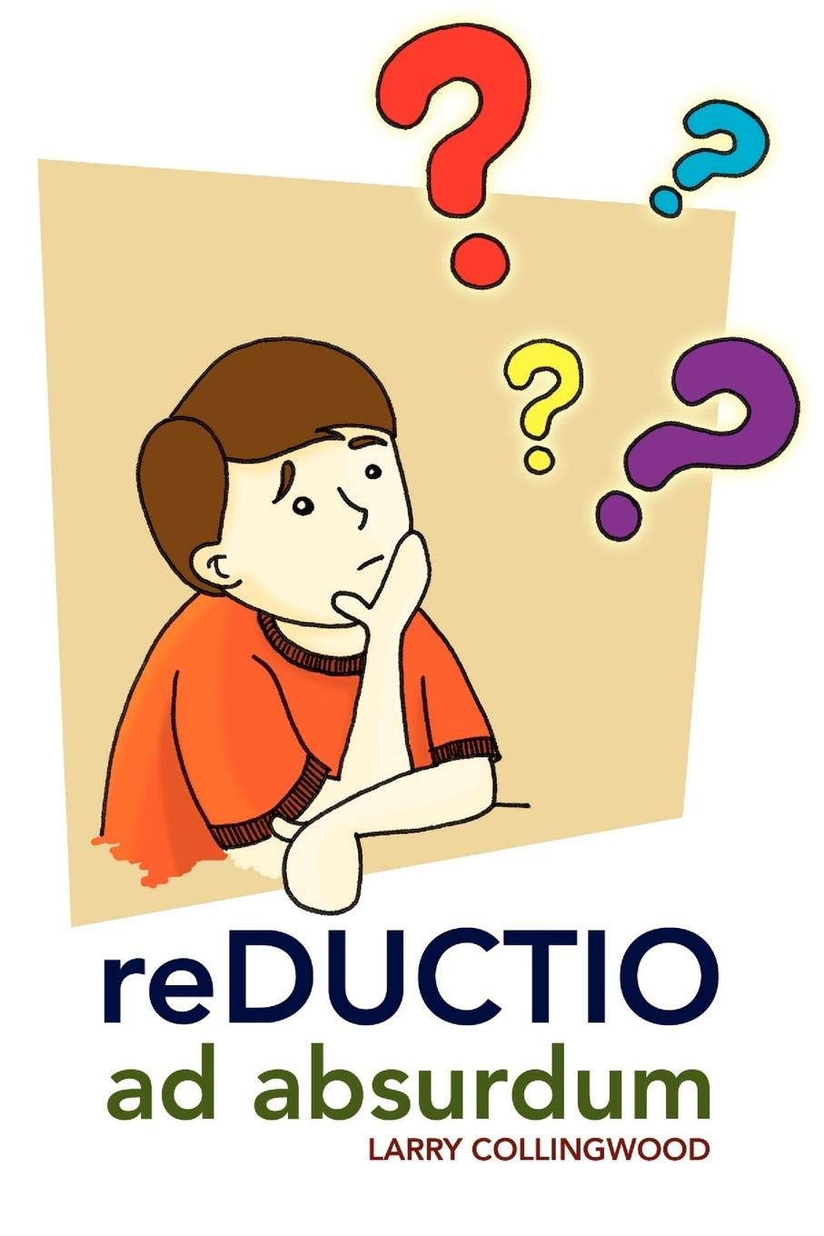 Reductio Ad Absurdum Collingwood Larry 9781441506627 Amazon Com Books