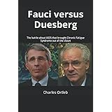 Fauci versus Duesberg: The battle about AIDS that brought Chronic Fatigue Syndrome out of the closet