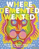 Where Demented Wented: The Art and Comics of Rory Hayes by 