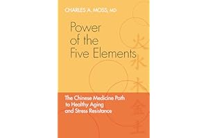 Power of the Five Elements: The Chinese Medicine Path to Healthy Aging and Stress Resistance