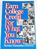 Earn College Credit for What You Know, Simosko, Susan, 0874917735
