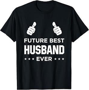 Fiance Future Best Husband Ever Husband to Be Gift T-Shirt T-Shirt