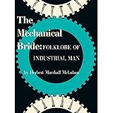 The Mechanical Bride: Folklore of Industrial Man