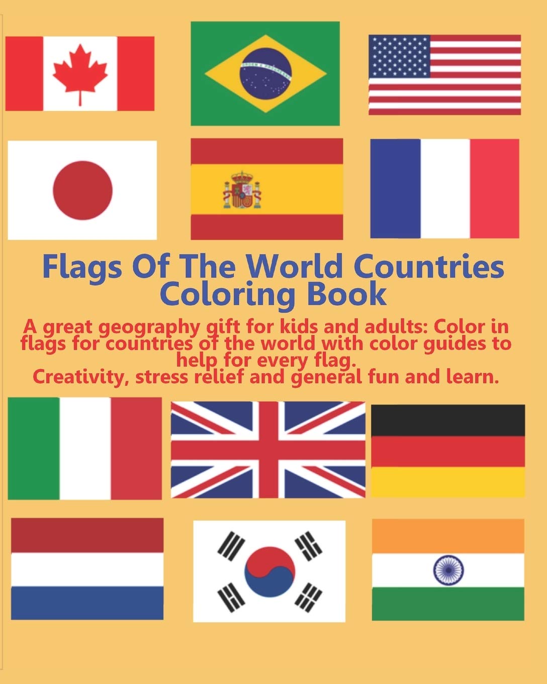 Download Flags Of The World Countries Coloring Book A Great Geography Gift For Kids And Adults Color In Flags For Countries Of The World With Color Guides To Stress Relief And General