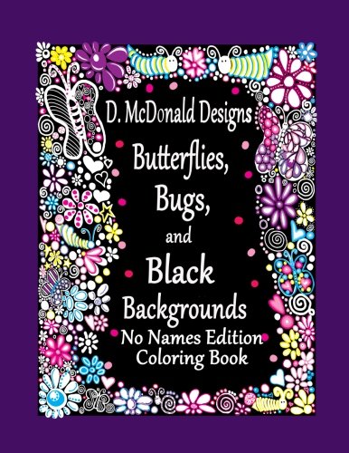 D. McDonald Designs Butterflies, Bugs, and Black Backgrounds No Names Edition Co